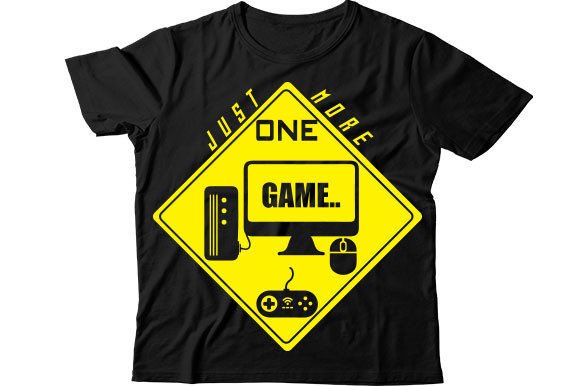 Just One More Game T-Shirt Digital Design Files