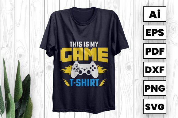 This is My Game T-Shirt: Design Flexibility for Every Use